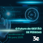 O Futuro da Gestão de Pessoas nas Grandes Empresas: Tendências de RH para 2025: