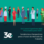 Os Cursos Superiores Mais Procurados para 2025: Tendências e Perspectivas para o Futuro do Mercado de Trabalho