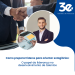 Como preparar líderes para orientar estagiários: o papel da liderança no desenvolvimento de talentos