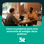 Como se preparar para uma entrevista de estágio: dicas práticas