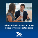 A importância da escuta ativa na supervisão de estagiários