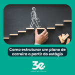 Como estruturar um plano de carreira a partir do estágio